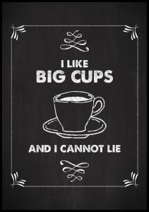 I like big cups Plakat