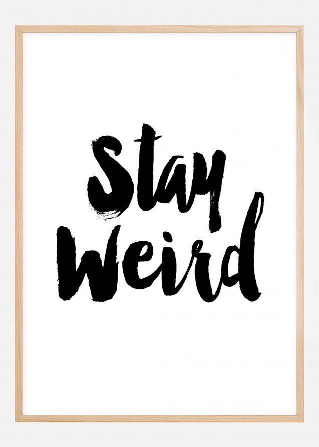 Stay Weird Plakat