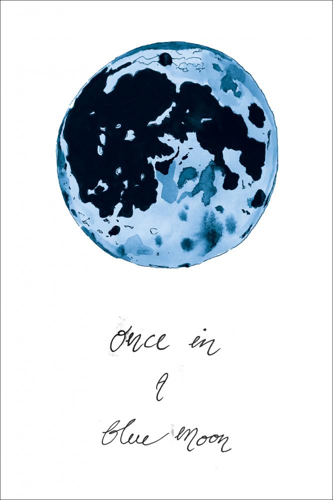 Once in a blue moon Plakat