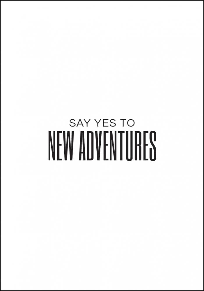 Say yes to new adventures II Plakat