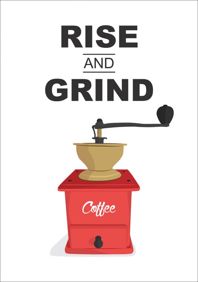 Rise and Grind, Coffe Plakat