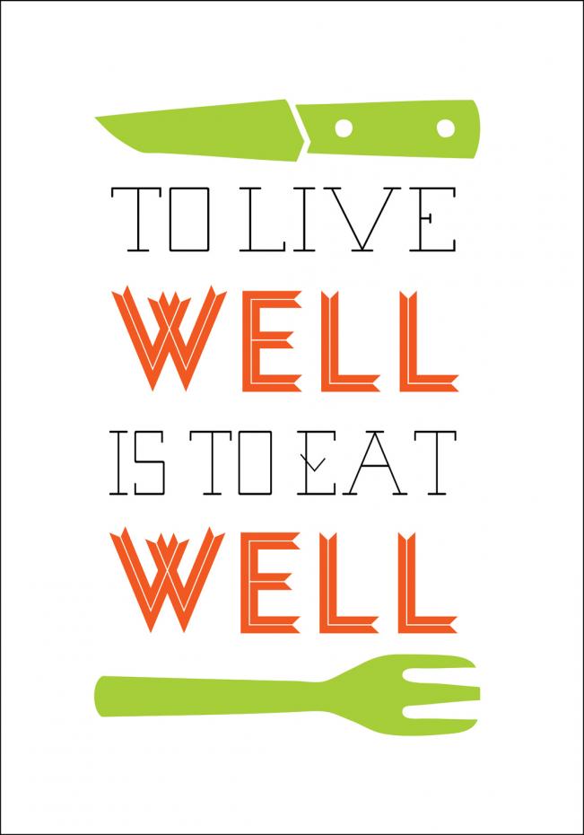 To live well is to eat well