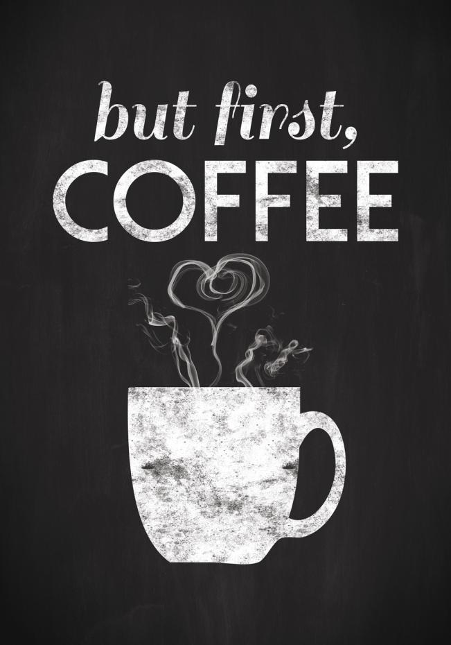 But first coffee - Sortmalet Plakat