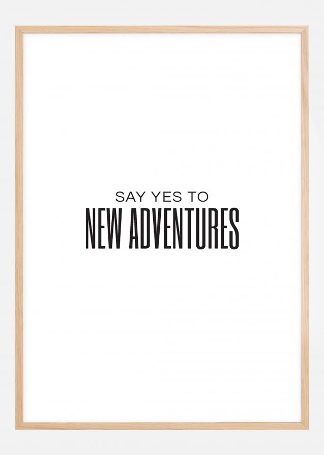 Say yes to new adventures II Plakat