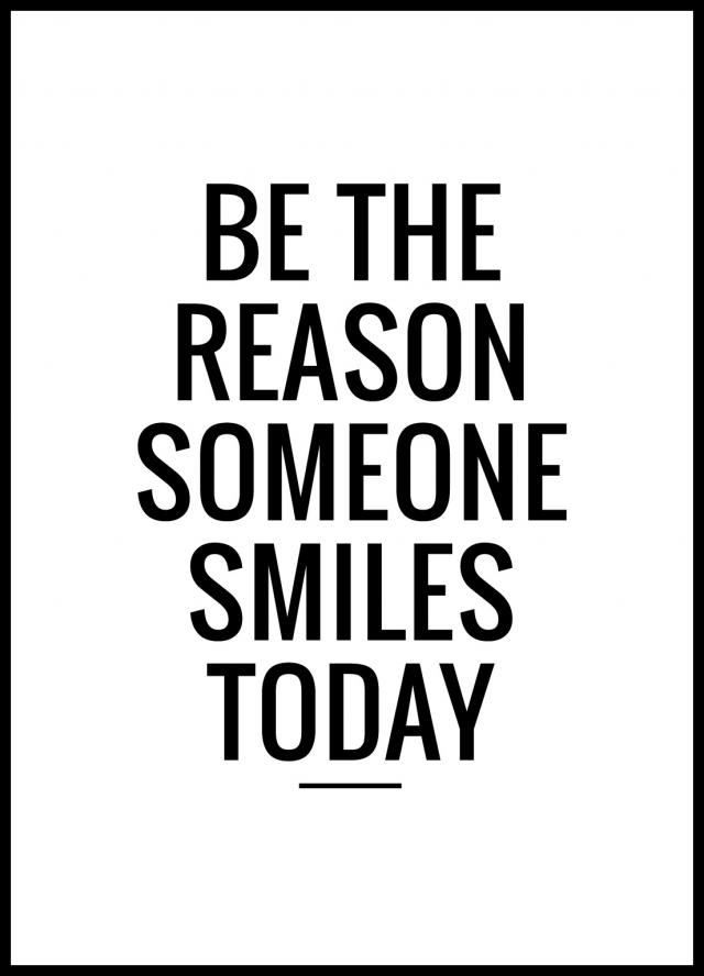 Be the reason someone smiles today Plakat