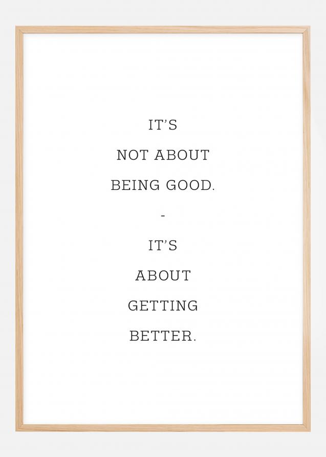 It's not about being good - it's about getting better Plakat