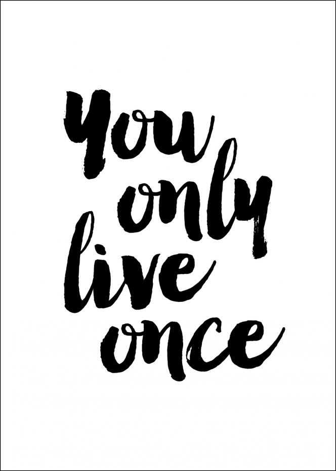 You only live once Plakat
