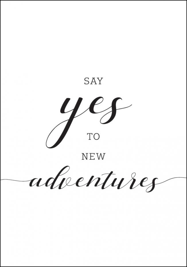 Say yes to new adventures Plakat