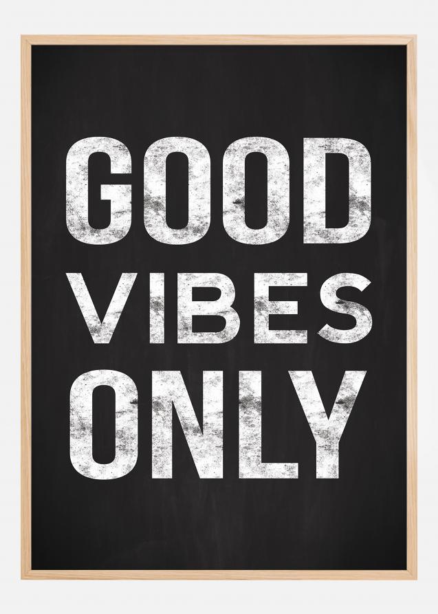 Good vibes only - Sort Plakat