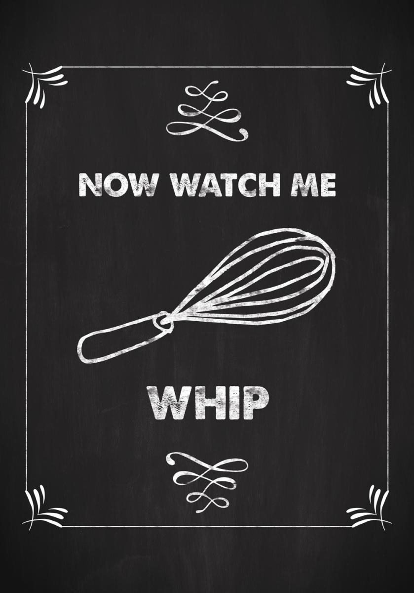 Now watch me whip Plakat