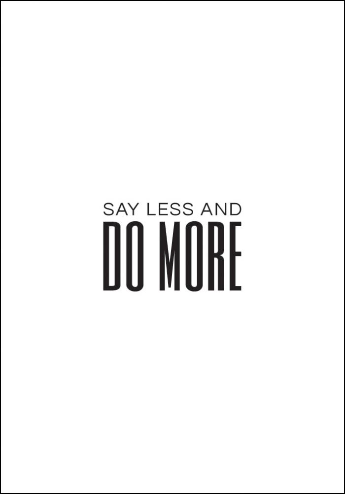Say less and do more