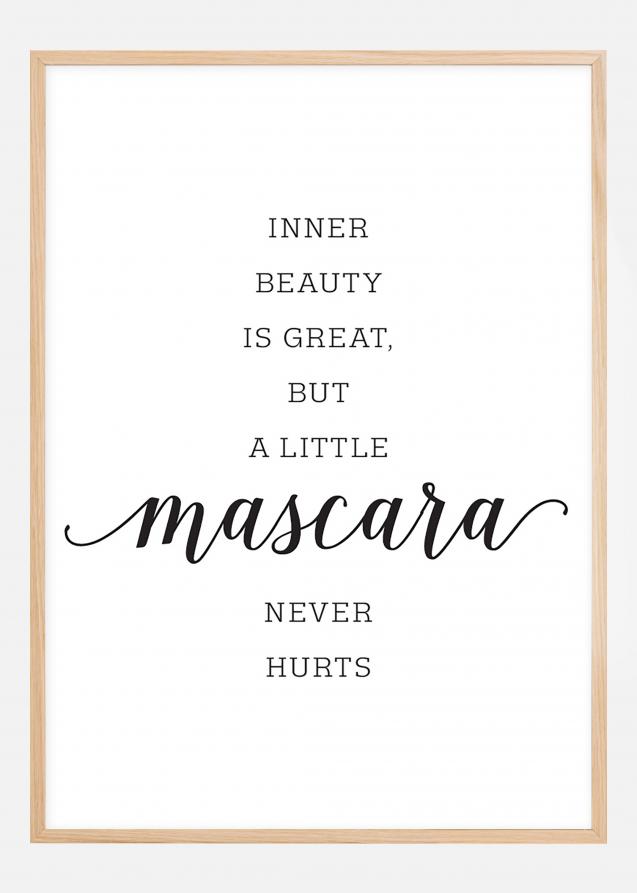 Inner beauty is great, but a little mascara never hurts Plakat