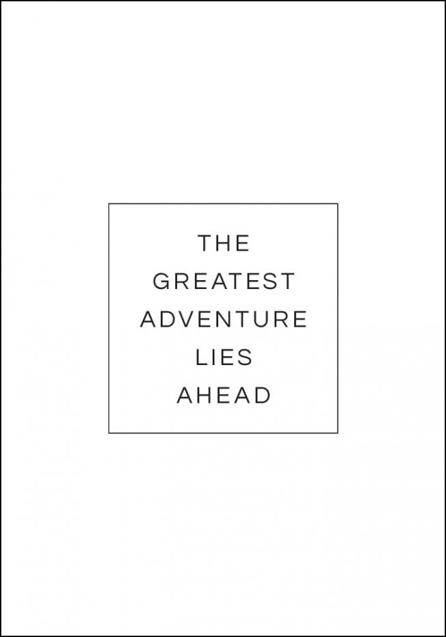 The greatest adventure lies ahead