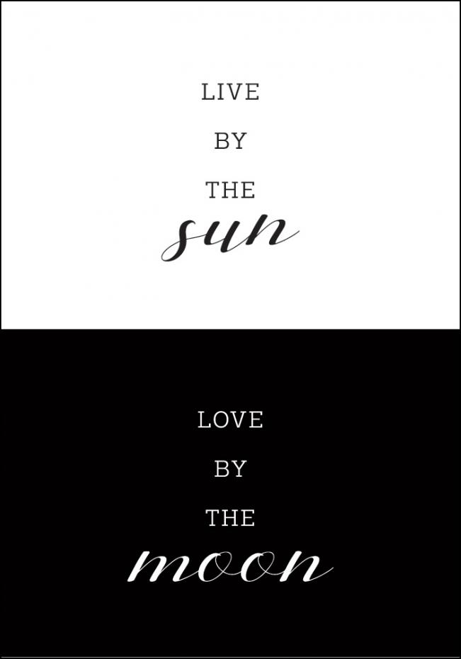 Live by the sun - Love by the moon