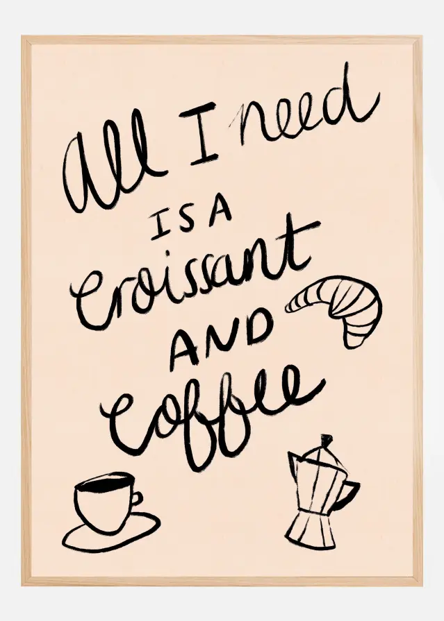 All I need is a Croissant and Coffee Typography Plakat