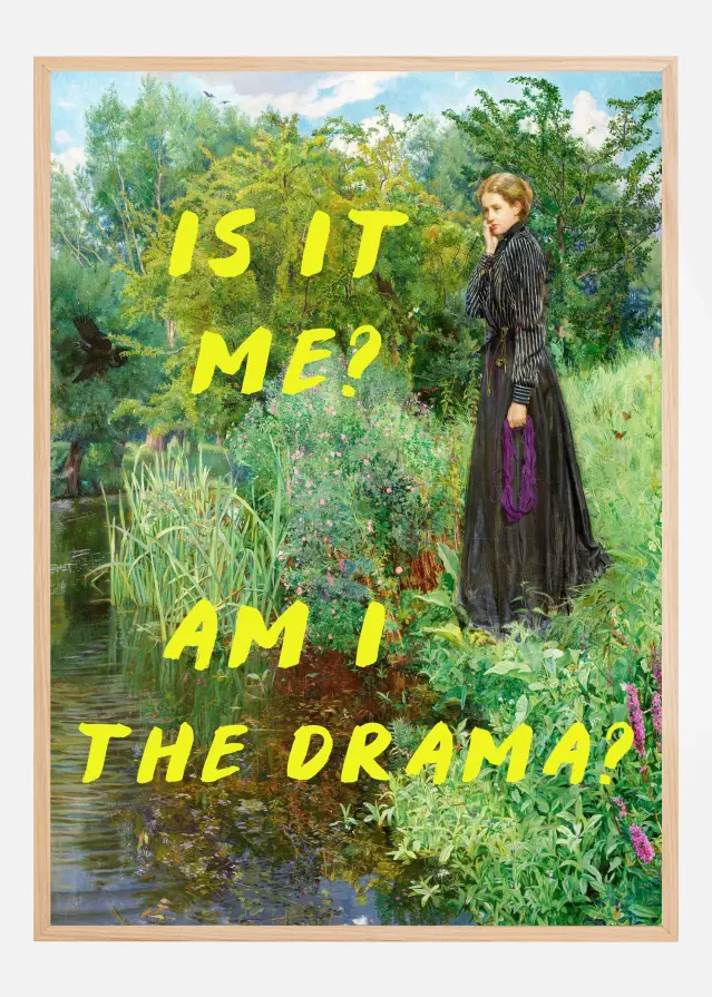 Is It Me? Am I The Drama? Plakat