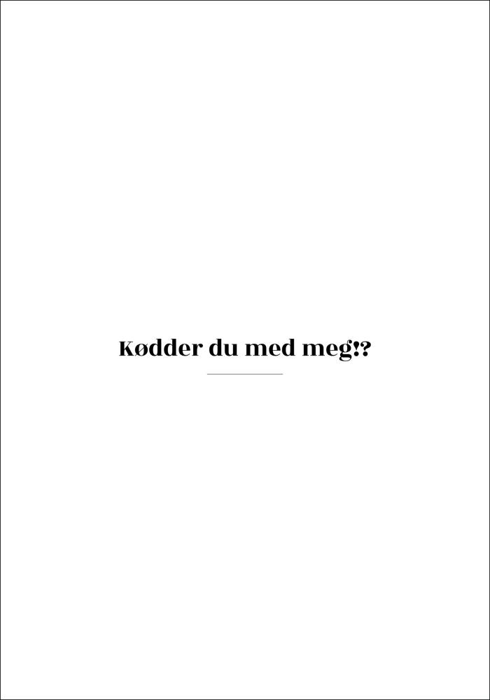 Citat - Skam - Kødder - Hvid Plakat