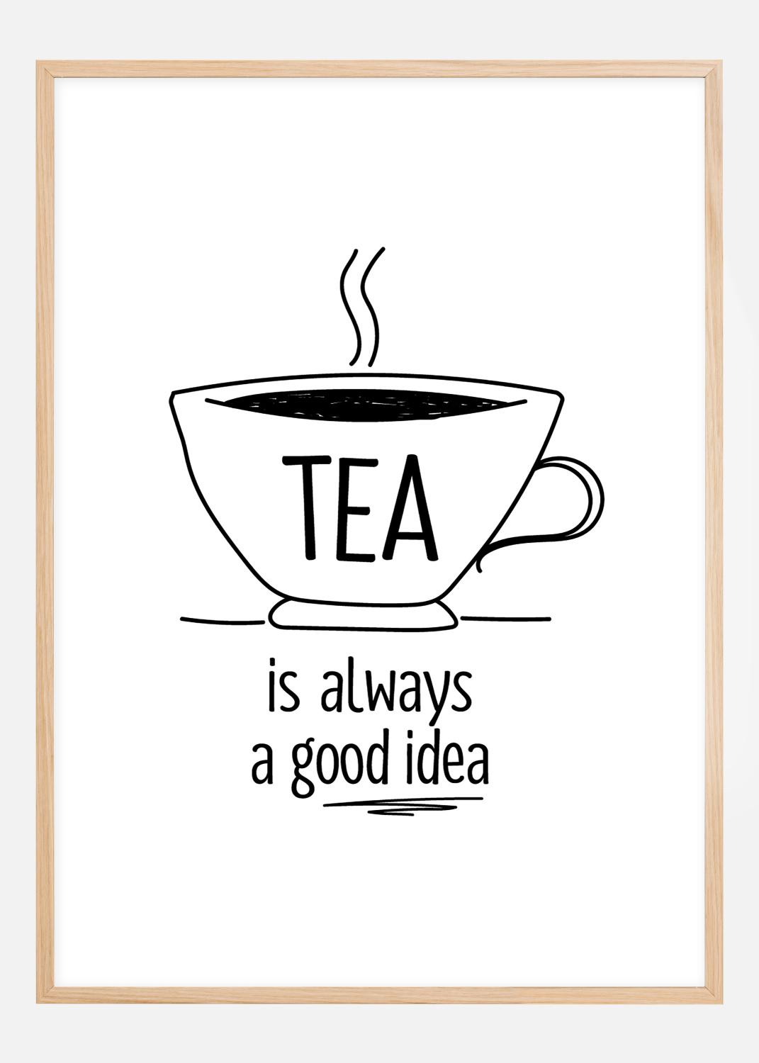 Product Image for Tea is always a good idea Plakat (21x29.7 cm (A4))