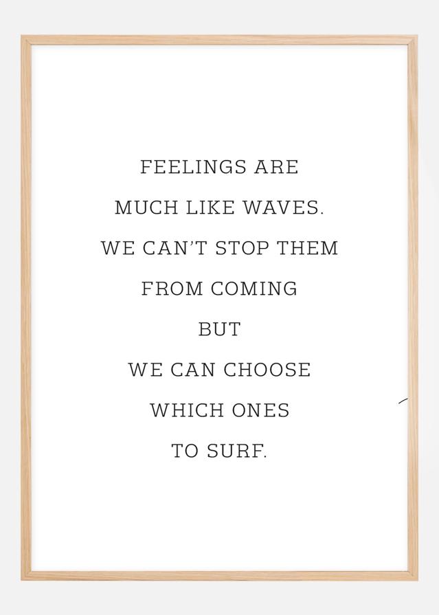 Feelings are much like waves Plakat