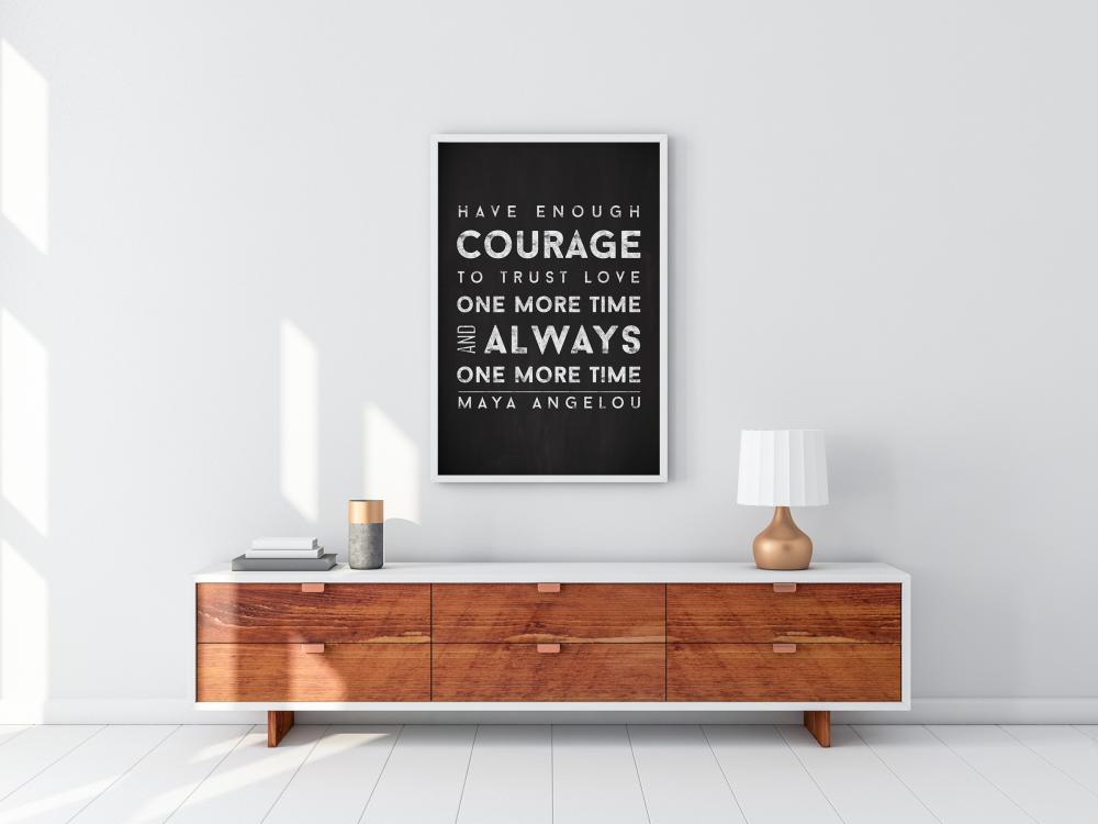 Maya Angelou - Have enough courage - Sort-Hvid