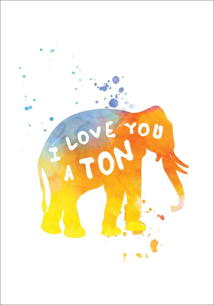 I love you a TON Plakat