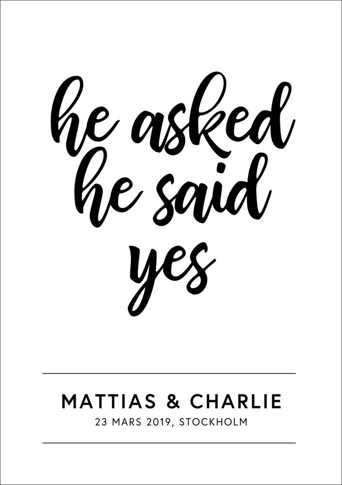 He asked he said yes