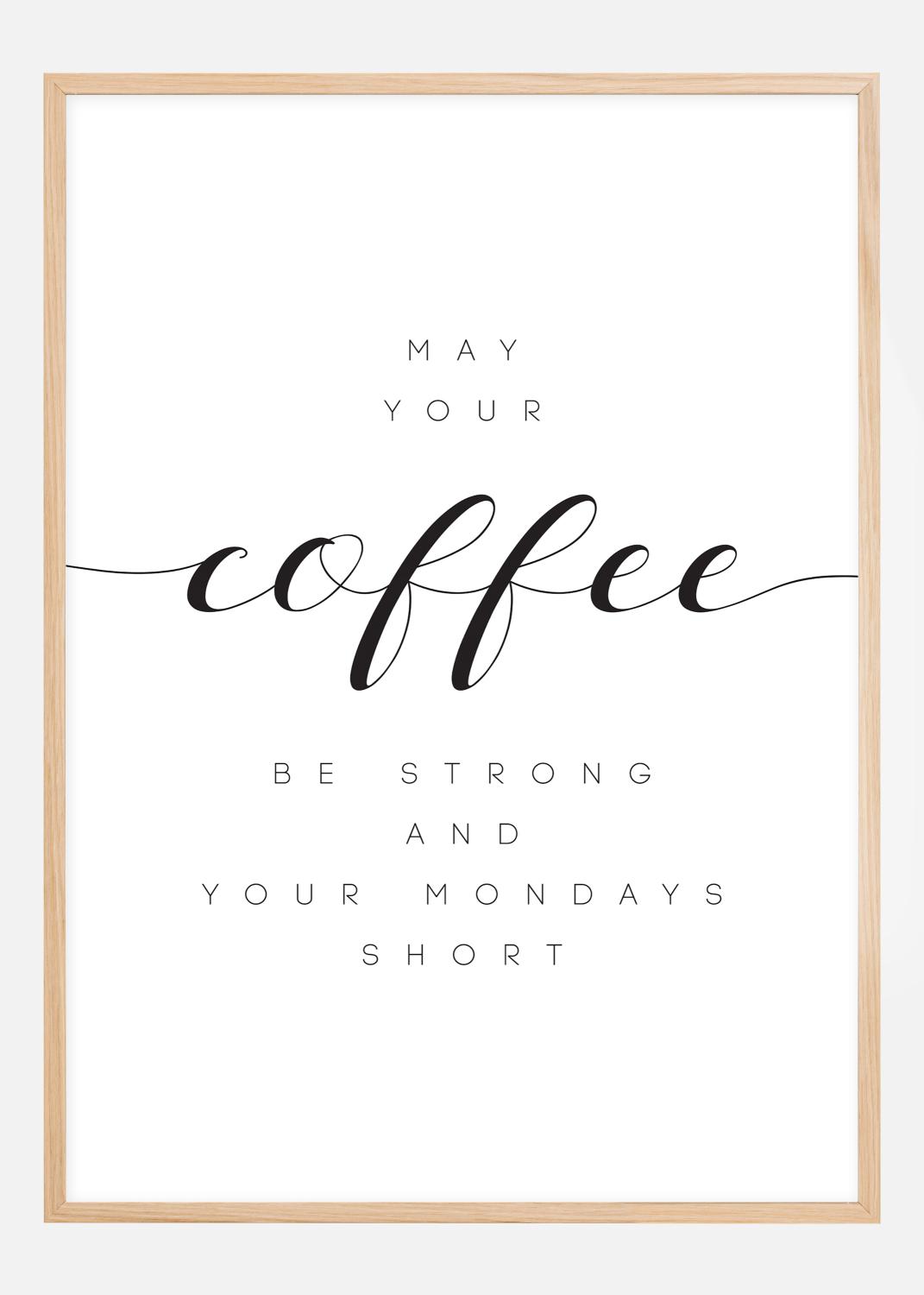Product Image for May your coffee be strong and your mondays short Plakat (21x29.7 cm (A4))